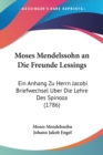 Moses Mendelssohn An Die Freunde Lessings : Ein Anhang Zu Herrn Jacobi Briefwechsel Uber Die Lehre Des Spinoza (1786) - Book