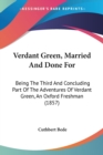 Verdant Green, Married And Done For : Being The Third And Concluding Part Of The Adventures Of Verdant Green, An Oxford Freshman (1857) - Book