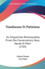 Naudaeana Et Patiniana : Ou Singularitez Remarquables, Prises Des Conversations Mess. Naude Et Patin (1703) - Book
