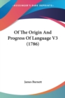 Of The Origin And Progress Of Language V3 (1786) - Book