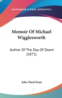 Memoir Of Michael Wigglesworth : Author Of The Day Of Doom (1871) - Book