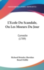 L'Ecole Du Scandale, Ou Les Moeurs Du Jour : Comedie (1789) - Book