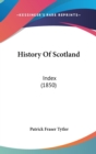 History Of Scotland : Index (1850) - Book