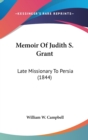 Memoir Of Judith S. Grant : Late Missionary To Persia (1844) - Book