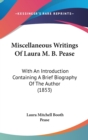 Miscellaneous Writings Of Laura M. B. Pease : With An Introduction Containing A Brief Biography Of The Author (1853) - Book