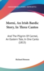 Morni, An Irish Bardic Story, In Three Cantos : And The Pilgrim Of Carmel, An Eastern Tale, In One Canto (1815) - Book