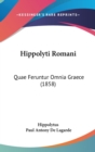 Hippolyti Romani : Quae Feruntur Omnia Graece (1858) - Book