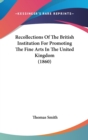 Recollections Of The British Institution For Promoting The Fine Arts In The United Kingdom (1860) - Book