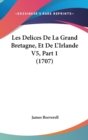 Les Delices De La Grand Bretagne, Et De L'Irlande V5, Part 1 (1707) - Book
