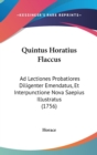 Quintus Horatius Flaccus : Ad Lectiones Probatiores Diligenter Emendatus, Et Interpunctione Nova Saepius Illustratus (1756) - Book