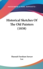 Historical Sketches Of The Old Painters (1838) - Book