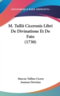 M. Tullii Ciceronis Libri De Divinatione Et De Fato (1730) - Book