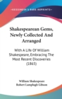 Shakespearean Gems, Newly Collected And Arranged : With A Life Of William Shakespeare, Embracing The Most Recent Discoveries (1865) - Book