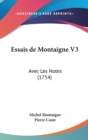 Essais De Montaigne V3 : Avec Les Notes (1754) - Book