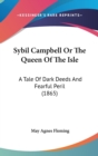 Sybil Campbell Or The Queen Of The Isle : A Tale Of Dark Deeds And Fearful Peril (1865) - Book
