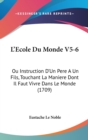 L'Ecole Du Monde V5-6 : Ou Instruction D'Un Pere A Un Fils, Touchant La Maniere Dont Il Faut Vivre Dans Le Monde (1709) - Book