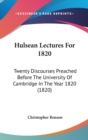 Hulsean Lectures For 1820 : Twenty Discourses Preached Before The University Of Cambridge In The Year 1820 (1820) - Book