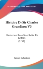 Histoire De Sir Charles Grandison V3 : Contenue Dans Une Suite De Lettres (1756) - Book