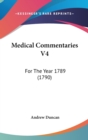 Medical Commentaries V4 : For The Year 1789 (1790) - Book