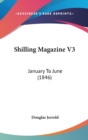 Shilling Magazine V3 : January To June (1846) - Book