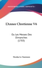L'Annee Chretienne V6 : Ou Les Messes Des Dimanches (1703) - Book