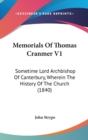 Memorials Of Thomas Cranmer V1 : Sometime Lord Archbishop Of Canterbury, Wherein The History Of The Church (1840) - Book
