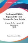 The Events Of 1848, Especially In Their Relation To Great Britain : A Letter To The Marquis Of Lansdowne (1849) - Book