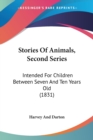 Stories Of Animals, Second Series : Intended For Children Between Seven And Ten Years Old (1831) - Book