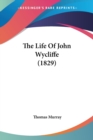 The Life Of John Wycliffe (1829) - Book