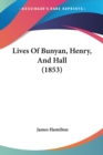 Lives Of Bunyan, Henry, And Hall (1853) - Book