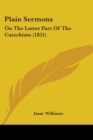 Plain Sermons : On The Latter Part Of The Catechism (1851) - Book