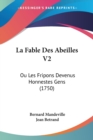 La Fable Des Abeilles V2 : Ou Les Fripons Devenus Honnestes Gens (1750) - Book