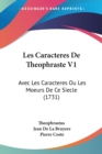 Les Caracteres De Theophraste V1 : Avec Les Caracteres Ou Les Moeurs De Ce Siecle (1731) - Book