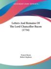Letters And Remains Of The Lord Chancellor Bacon (1734) - Book