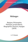 Melanges : Religion, Philosophie, Politique, Jurisprudence, Biographies, Discours, Voyages (1859) - Book