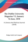 The Dublin University Magazine V2, January To June, 1858 : A Literary And Political Journal (1858) - Book