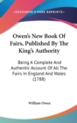 Owen's New Book Of Fairs, Published By The King's Authority : Being A Complete And Authentic Account Of All The Fairs In England And Wales (1788) - Book