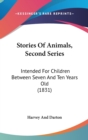 Stories Of Animals, Second Series : Intended For Children Between Seven And Ten Years Old (1831) - Book