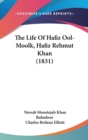 The Life Of Hafiz Ool-Moolk, Hafiz Rehmut Khan (1831) - Book