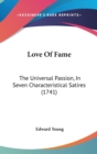 Love Of Fame : The Universal Passion, In Seven Characteristical Satires (1741) - Book
