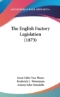 The English Factory Legislation (1873) - Book