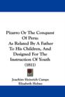 Pizarro Or The Conquest Of Peru : As Related By A Father To His Children, And Designed For The Instruction Of Youth (1811) - Book