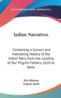 Indian Narratives : Containing a Correct and Interesting History of the Indian Wars, from the Landing of Our Pilgrim Fathers, 1620 to General Wayne's Victory, 1794 (1854) - Book