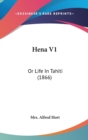 Hena V1 : Or Life In Tahiti (1866) - Book