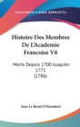 Histoire Des Membres De L'Academie Francoise V6 : Morts Depuis 1700 Jusqu'en 1771 (1786) - Book