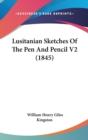 Lusitanian Sketches Of The Pen And Pencil V2 (1845) - Book