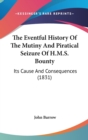 The Eventful History Of The Mutiny And Piratical Seizure Of H.M.S. Bounty : Its Cause And Consequences (1831) - Book