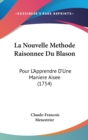 La Nouvelle Methode Raisonnee Du Blason : Pour L'Apprendre D'Une Maniere Aisee (1754) - Book