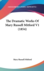 The Dramatic Works Of Mary Russell Mitford V1 (1854) - Book