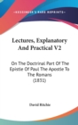Lectures, Explanatory And Practical V2 : On The Doctrinal Part Of The Epistle Of Paul The Apostle To The Romans (1831) - Book